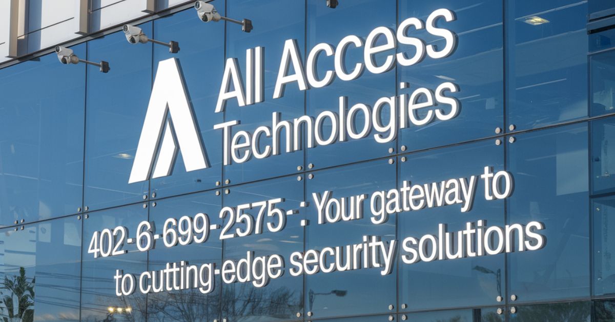 All Access Technologies 402-699-2575 Your Gateway to Cutting-Edge Security Solutions