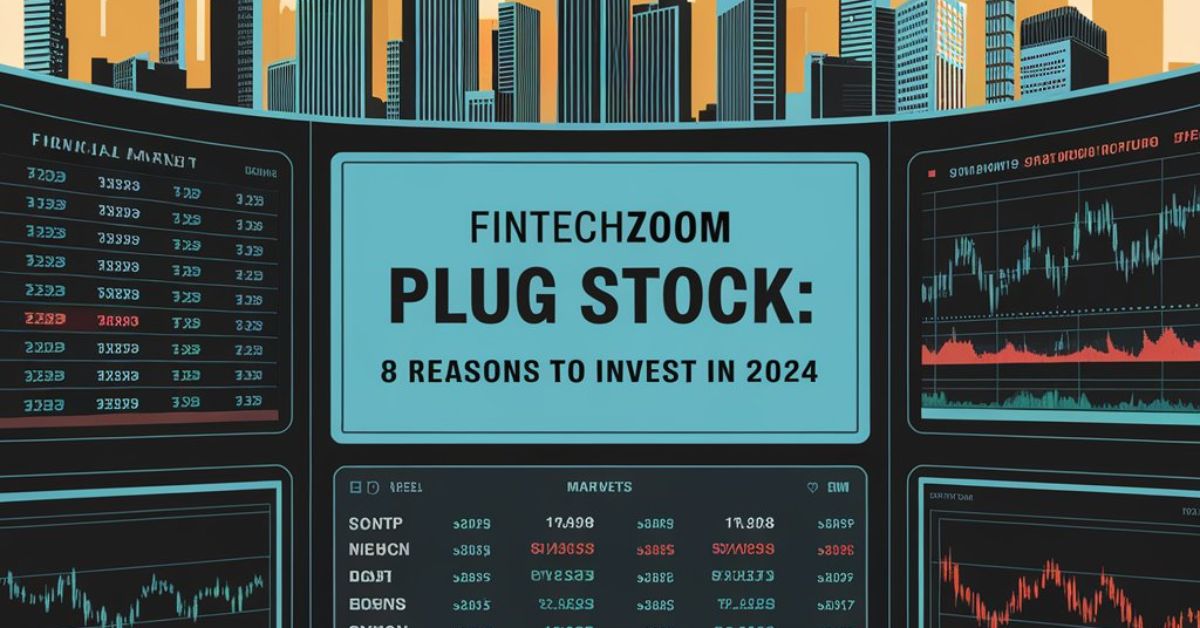 Fintechzoom Plug Stock 8 Reasons to Invest in 2024