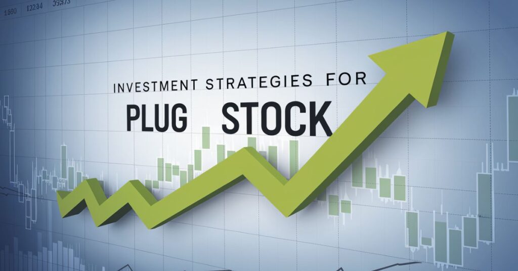 Investment Strategies for Plug Stock