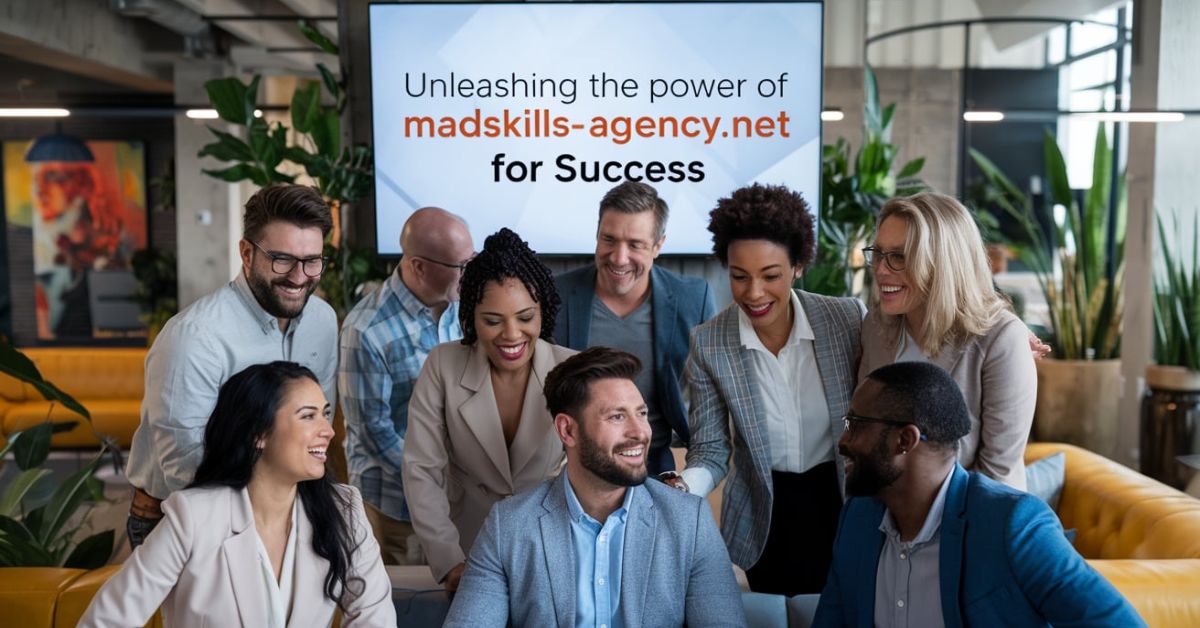 Unleashing The Power Of Madskills-Agency.Net For Success