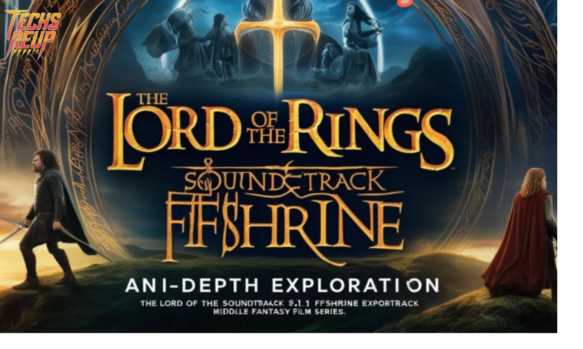 The Lord Of The Rings Soundtrack 5.1 FFshrine – Exploring The Depth